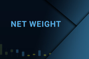 net weight  background. Illustration with net weight  logo. Financial illustration. net weight  text. Economic term. Neon letters on dark-blue background. Financial chart below.ART blur