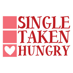 Single taken hungry shirt