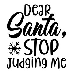 Dear Santa  Stop Judging Me