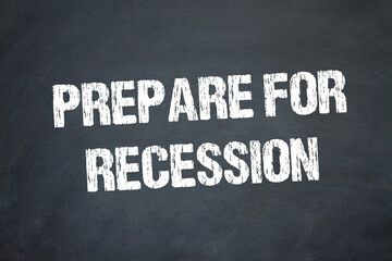 prepare for recession	
