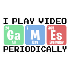 Obraz premium Play Games Periodically shirt design with periodic table. Perfect gift for gamers.