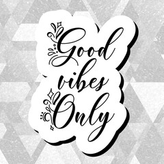 Good vibes only decorative type lettering design. Good vibes only motivational poster. Inspirational positive sign. Quote typographic illustration.