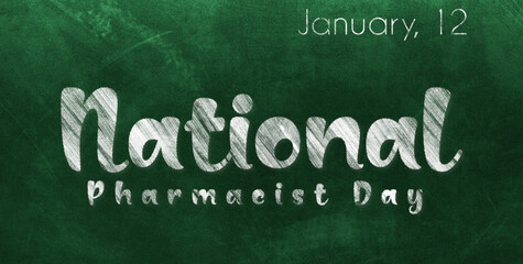 Fototapeta premium Happy National Pharmacist Day, January 12. Calendar of January Chalk Text Effect, design