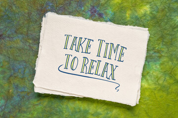 take time to relax, inspirational reminder - handwriting on a watercolor paper, self care concept