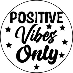 positive vibes only