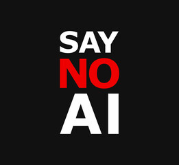 Vector Placard Say No to AI. Bright White and Red Text lettering isolated on black color Against Artificial Intelligence.