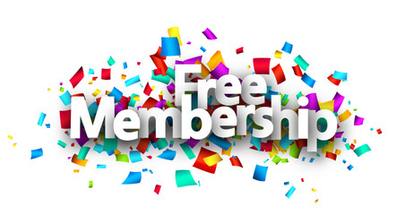 Free membership sign over cut out ribbon confetti background.