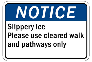 Ice warning sign and labels slippery ice please use cleared walk and pathways only
