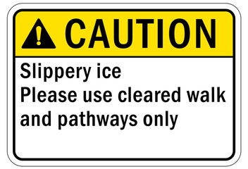 Ice warning sign and labels slippery ice please use cleared walk and pathways only