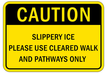 Ice warning sign and labels slippery ice please use cleared walk and pathways only