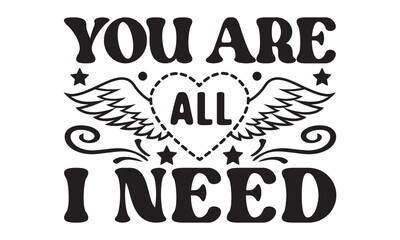 You are all i need svg, Valentines Day svg, Happy valentine`s day T shirt greeting card template with typography text and red heart and line on the background. Vector illustration, flyers