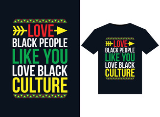 Love Black People Like You Love Black Culture illustrations for print-ready T-Shirts design