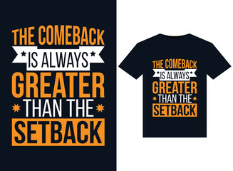 The Comeback Is Always Greater Than The Setback illustrations for print-ready T-Shirts design