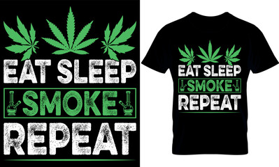 eat sleep smoke repeat. cannabis t-shirt Design. Typography t shirt design. weed t-shirt design. weed t-shirt design. weed design. weed vector. cannabis element.
