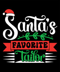 Santa's favorite tailor Merry Christmas shirts Print Template, Xmas Ugly Snow Santa Clouse New Year Holiday Candy Santa Hat vector illustration for Christmas hand lettered
