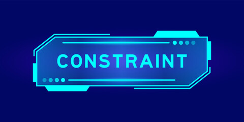 Futuristic hud banner that have word constraint on user interface screen on blue background