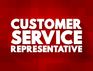 Customer Service Representative - supports customers by providing helpful information, answering questions, and responding to complaints, text concept background