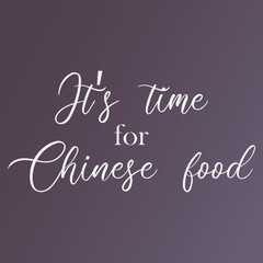Vector illustration of white lettering text It's time for Chinese food isolated on purple. 