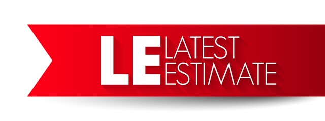 LE Latest Estimate - most recently approved estimate of financial performance, specially related to sales, acronym text concept background © dizain