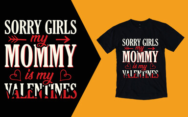 Sorry Girls My Mom Is My Valentine T-shirts