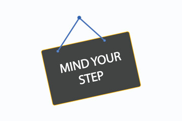 mind your step button vectors.sign label speech bubble mind your step
