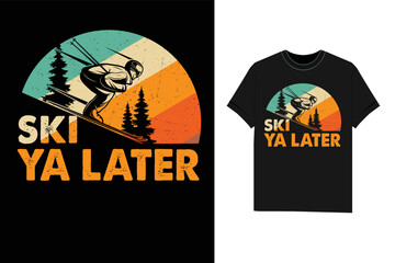 Ski Ya Later Skiing Tshirt winter T-Shirt design