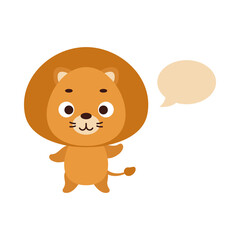 Cute little lion with speech bubble on white background. Cartoon animal character for kids t-shirt, nursery decoration, baby shower, greeting card, house interior. Vector stock illustration