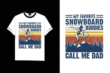 My Favorite Snowboard Buddies Call Me Dad Snowboarding winter sport Tshirt T-Shirt design