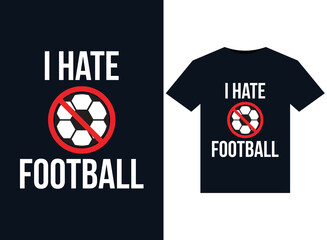 I Hate Football illustrations for print-ready T-Shirts design