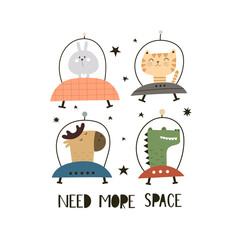 Need more space. Cartoon animals in space, hand drawing lettering, decor elements. Colorful vector illustration for kids. flat style. baby design for cards, posters, t-shirt print.