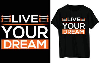 Live your dream t shirt design