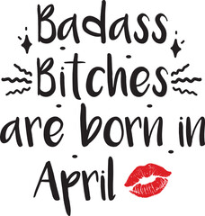 Badass bitches are born in April, Birthday SVG