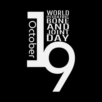 World Pediatric Bone And Joint Day On October 19th Of Each Year Spreads Awareness About The Impact Of Musculoskeletal Conditions In Children. 