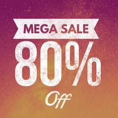 Mega Sale 80 percent off creative text banner with grunge background. Discount offer or sale tag for 80 percent off	