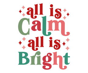 All is Calm All Is Bright Christmas Retro SVG, Retro Christmas Quotes SVG, Funny Christmas Quotes SVG, Cute Christmas Sayings SVG, Merry Christmas Retro SVG, Christmas Shirt SVG, Winter SVG