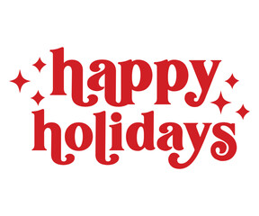 Happy Holidays Christmas Retro, Retro Christmas Quotes SVG, Funny Christmas Quotes SVG, Cute Christmas Sayings SVG, Merry Christmas Retro SVG, Christmas Shirt SVG, Winter SVG, Christmas Cut File
