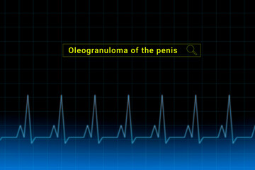 Oleogranuloma of the penis.Oleogranuloma of the penis inscription in search bar. Illustration with titled Oleogranuloma of the penis . Heartbeat line as a symbol of human disease.