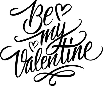 Be my Valentine hand lettering. Creative typography for your Valentines Day romantic graphic design. PNG file.