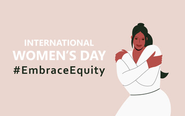 International Women's Day. IWD. 8 march. Campaign 2023 theme Hashtag #EmraceEquity. Embrace Equity. Beautiful black girl hugs herself. Illustration for web banner, social network.