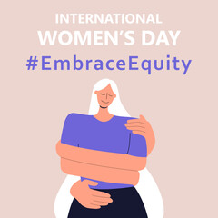 International Women's Day. IWD. 8 march. Campaign 2023 theme Hashtag #EmraceEquity. Embrace Equity. Beautiful girl hugs herself. Illustration for web banner, social network. Eps 10.