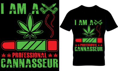 i am a professional cannasseur. cannabis t-shirt Design. Typography t shirt design. weed t-shirt design. weed t shirt design. weed design. weed vector. cannabis element.