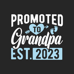 Promoted To Grandpa Est. 2023. T Shirt Design Vector graphic, typographic poster, or t-shirt.	