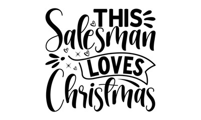 This salesman loves Christmas, Salesman T-shirt Design, Sports typography svg design, Hand drawn lettering phrase, Cutting Cricut and Silhouette, flyer, card, EPS 10