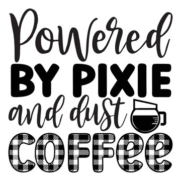 Powered By Pixie And Dust Coffee