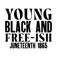 Young Black And Free-ish Juneteenth 1865