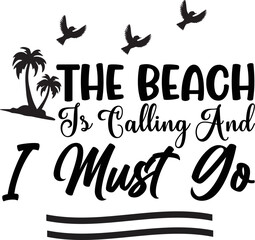 the beach is calling and i must go
