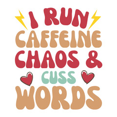 I run caffeine chaos & cuss words