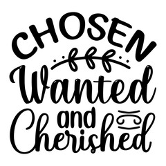 Chosen Wanted and Cherished