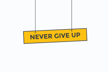 never give up button vectors.sign label speech bubble never give up
