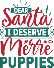 Dear Santa I Deserve Merre Puppies Svg